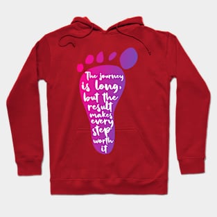 The journey is long, but the result makes each step worth it Hoodie